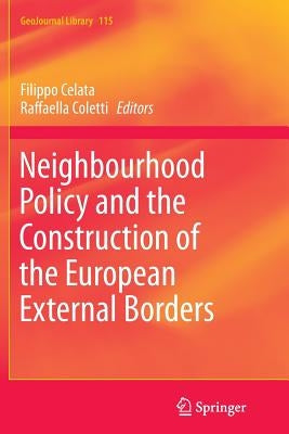 Neighbourhood Policy and the Construction of the European External Borders by Celata, Filippo