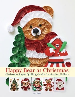 Happy Bear at Christmas: Christmas Paper Quilling Crafts Inspiration Gallery by Quinn, Evry