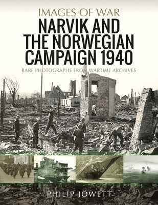 Narvik and the Norwegian Campaign 1940 by Jowett, Philip