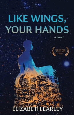 Like Wings, Your Hands by Earley, Elizabeth