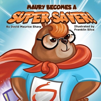 Maury Becomes a Super Saver! by Sharp, David Maurice