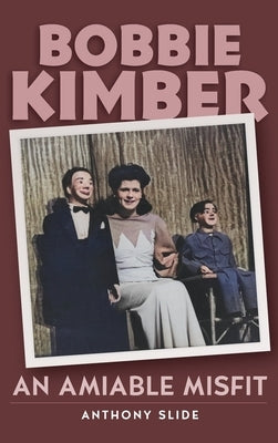 Bobbie Kimber (hardback): An Amiable Misfit by Slide, Anthony