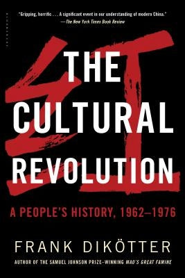 The Cultural Revolution: A People's History, 1962--1976 by Dikötter, Frank