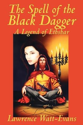 The Spell of the Black Dagger by Watt-Evans, Lawrence