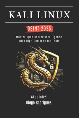 Kali Linux Osint 2025: Master Open Source Intelligence with High Performance Tools by Smart Tech Content, Studiod21