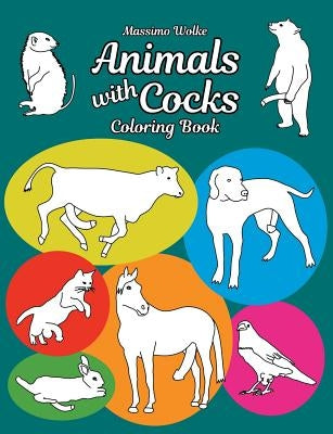 Animals with Cocks - Coloring Book by Wolke, Massimo