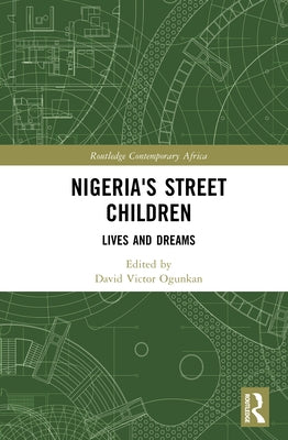 Nigeria's Street Children: Lives and Dreams by Ogunkan, David V.