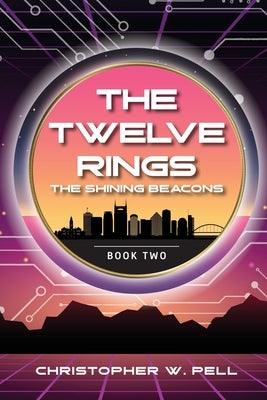 The Twelve Rings: The Shining Beacons by Pell, Christopher W.