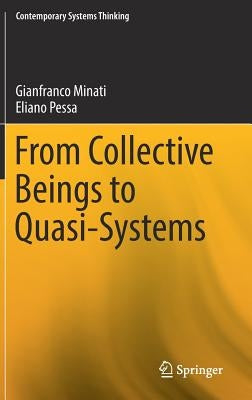 From Collective Beings to Quasi-Systems by Minati, Gianfranco