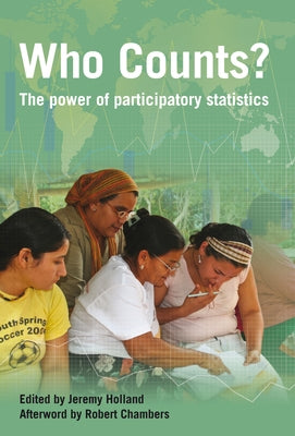 Who Counts?: The Power of Participatory Statistics by Holland, Jeremy