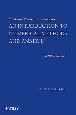 An Introduction to Numerical Methods and Analysis, Solutions Manual by Epperson, James F.