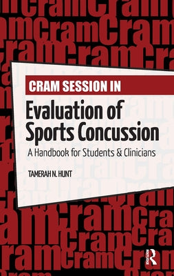 Cram Session in Evaluation of Sports Concussion: A Handbook for Students & Clinicians by Hunt, Tamerah