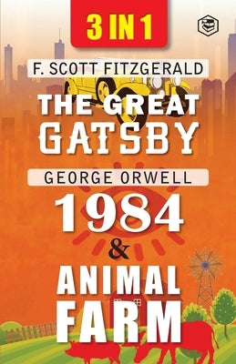 The Great Gatsby, Animal Farm & 1984 (3In1) by Fitzgerald, F. Scott Orwell George