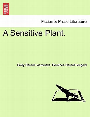 A Sensitive Plant, Volume 1 of 3 by Gerard Laszowska, Emily