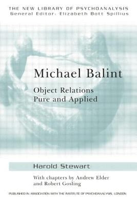 Michael Balint: Object Relations Pure and Applied by Elder, Andrew