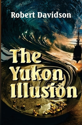 The Yukon Illusion by Sutton, Richard