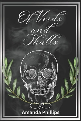 Of voids and skulls by Phillips, Amanda