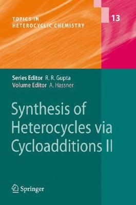 Synthesis of Heterocycles Via Cycloadditions II by Hassner, Alfred