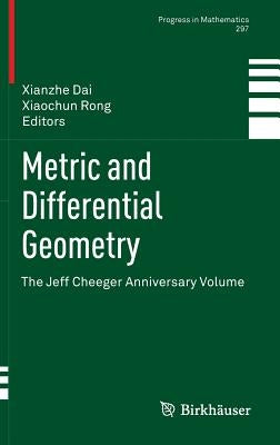 Metric and Differential Geometry: The Jeff Cheeger Anniversary Volume by Dai, Xianzhe