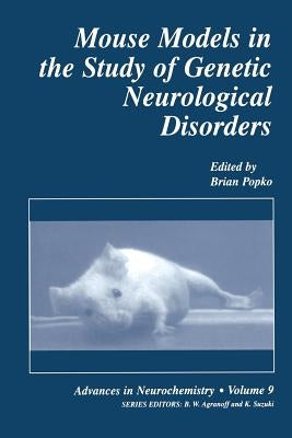 Mouse Models in the Study of Genetic Neurological Disorders by Popko, Brian