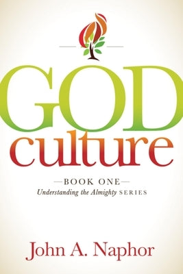 God Culture: Book One by Naphor, John A.