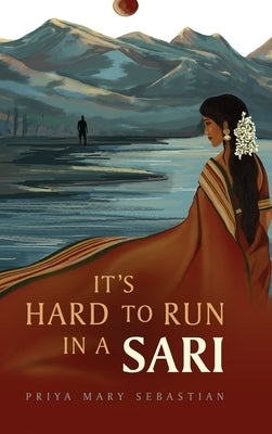 It's Hard To Run In A Sari by Sebastian, Priya Mary