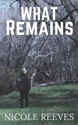 What Remains by Reeves, Nicole