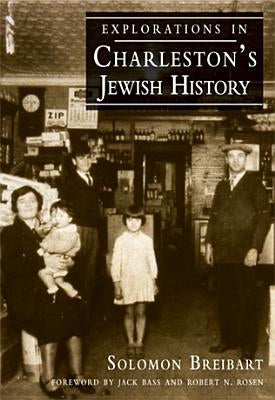 Explorations in Charleston's Jewish History by Breibart, Solomon