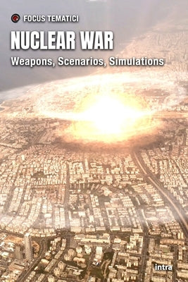 Nuclear War: Weapons, Scenarios, Simulations by Tematici, Focus