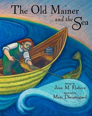 The Old Mainer and the Sea by Flahive, Jean