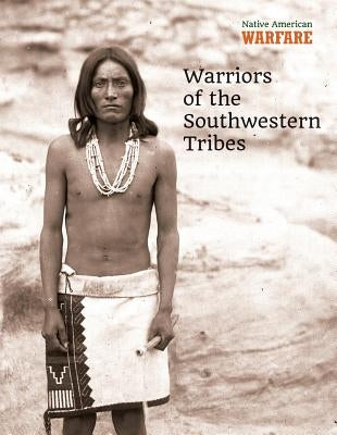 Warriors of the Southwestern Tribes by McNab, Chris