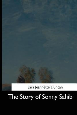 The Story of Sonny Sahib by Duncan, Sara Jeannette