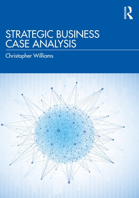 Strategic Business Case Analysis by Williams, Christopher