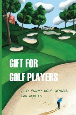 Gift For Golf Players: Very Funny Golf Sayings And Quotes: Golf Book by Hasak, Jesse