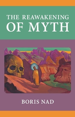 The Reawakening of Myth by Nad, Boris