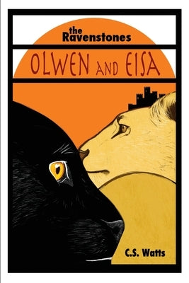 The Ravenstones: Olwen and Eisa by Watts, C. S.