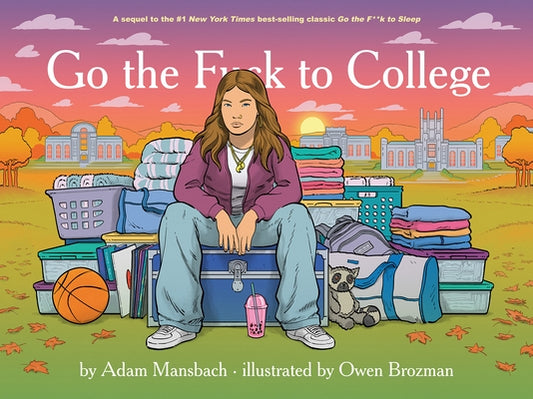 Go the Fuck to College (Go the Fuck to Sleep #4) by Mansbach, Adam