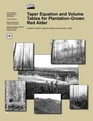 Taper Equation and Volume Tables for Plantation-Grown Red Alder by United States Department of Agriculture