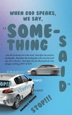 When God Speaks, We Say, "Something Said" by Vaughn, Magnola