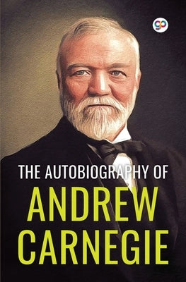 The Autobiography of Andrew Carnegie (General Press) by Carnegie, Andrew