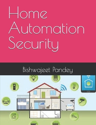 Home Automation Security by Pandey, Bishwajeet