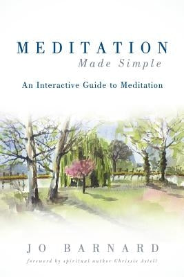 Meditation Made Simple: An Interactive Guide to Meditation by Barnard, Jo