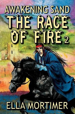 The Race of Fire 2: Awakening Sand by Mortimer, Ella
