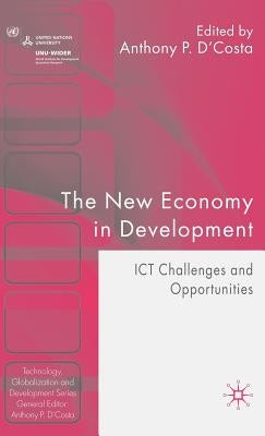 The New Economy in Development: ICT Challenges and Opportunities by D'Costa, A.