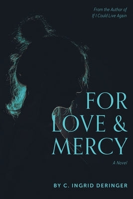 For Love and Mercy by Deringer, C. Ingrid