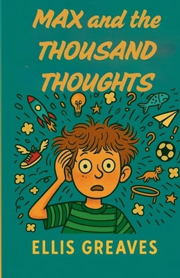 Max and the Thousand Thoughts by Greaves, Ellis
