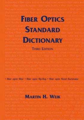 Fiber Optics Standard Dictionary by Weik, Martin