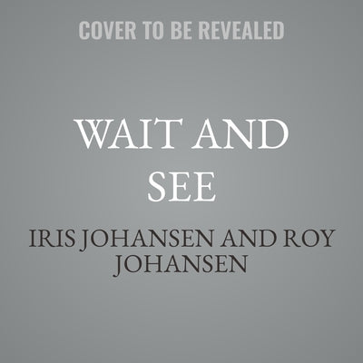 Wait and See by Johansen, Iris