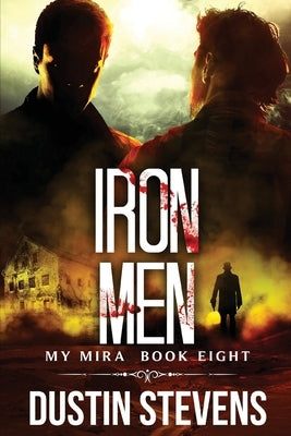 Iron Men: A Thriller by Stevens, Dustin