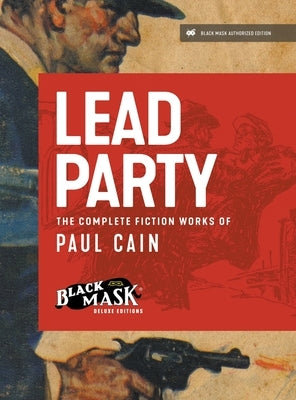 Lead Party: The Complete Fiction Works of Paul Cain by Cain, Paul